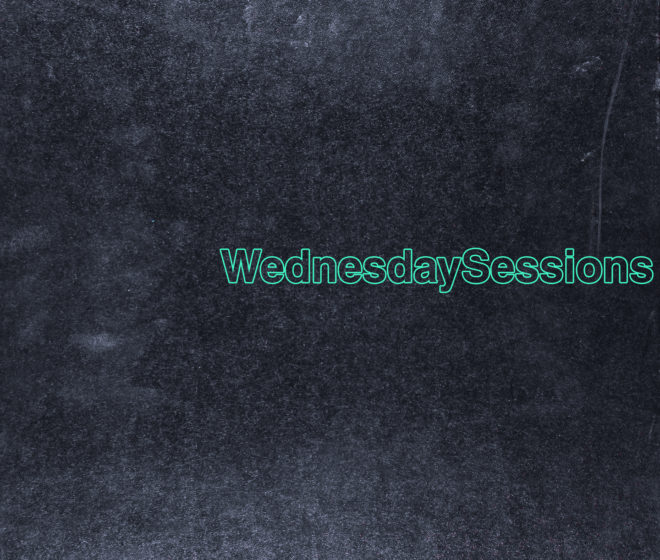 WEDNESDAY SESSIONS